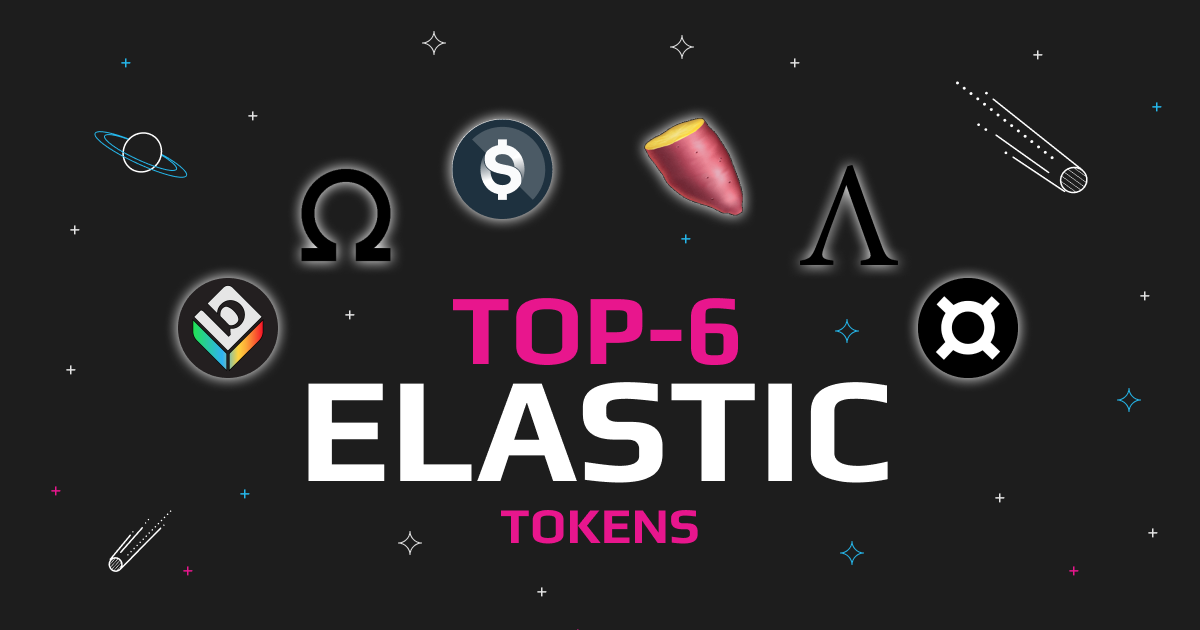 Top 6 Elastic Tokens: Getting To Know A New Side Of DeFi