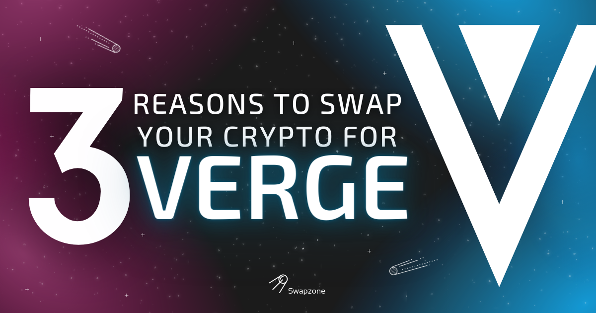 3 Reasons to Swap Your Crypto for Verge