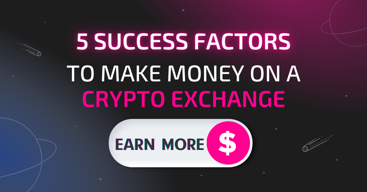 5 Success Factors for a Crypto Exchange to Make Money