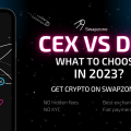 CEX vs DEX – What is the Difference and Which One is Better in 2023?