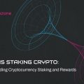What is Staking Crypto: Understanding Cryptocurrency Staking and Rewards