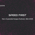 Speed First: Non-Custodial Swaps Outlook, Mid-2025