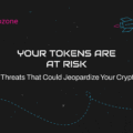 Are Your Tokens at Risk? 5 Threats That Could Jeopardize Your Crypto