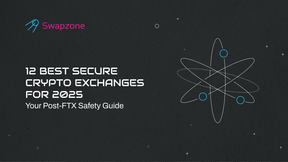 11 Best Secure Crypto Exchanges for 2025: Your Post-FTX Safety Guide