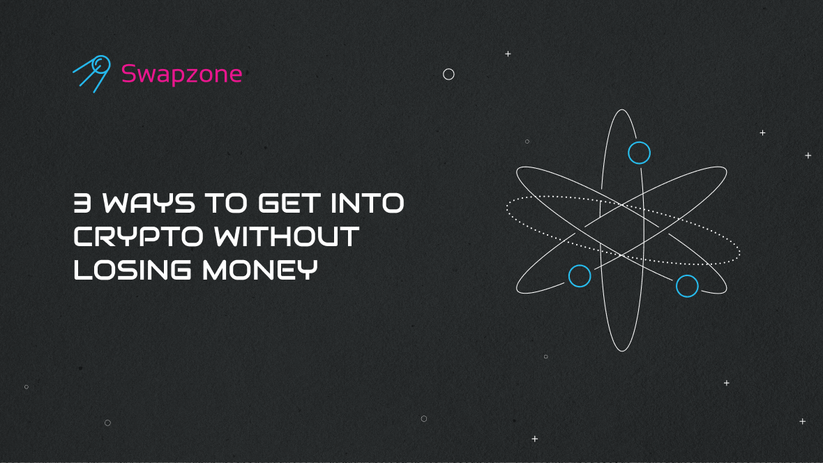3 Ways to Get into Crypto Without Losing Money