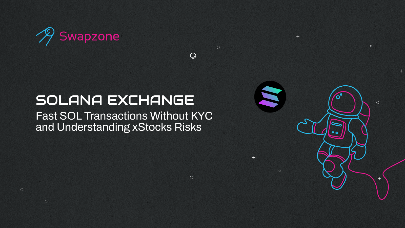Solana Exchange – Fast Solana Trading Without All the Hoo-Ha About KYC and Understanding the Risks of xStocks