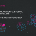 Custodial vs Non-Custodial Crypto Wallets – What’s The Key Difference?